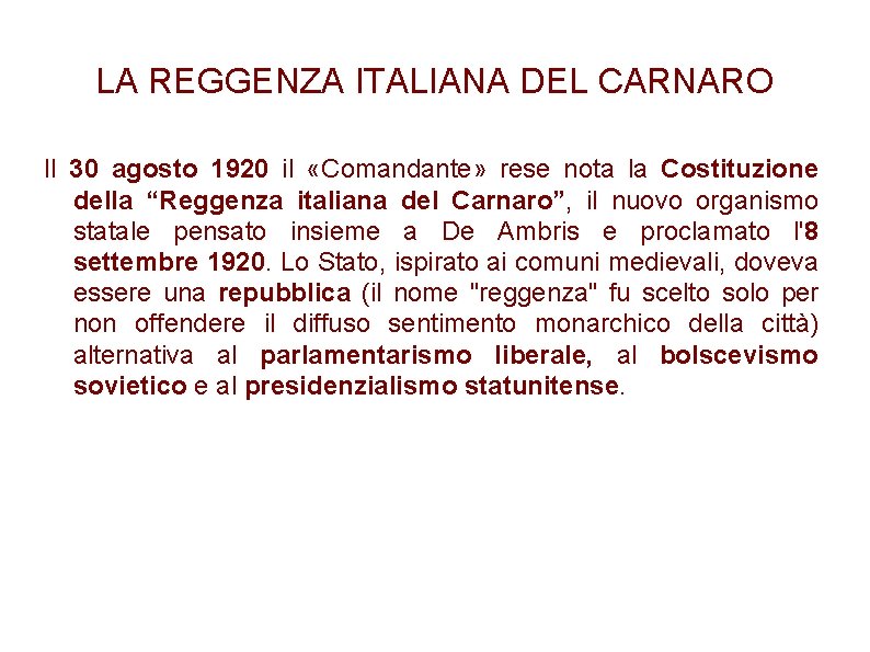 LA REGGENZA ITALIANA DEL CARNARO Il 30 agosto 1920 il «Comandante» rese nota la