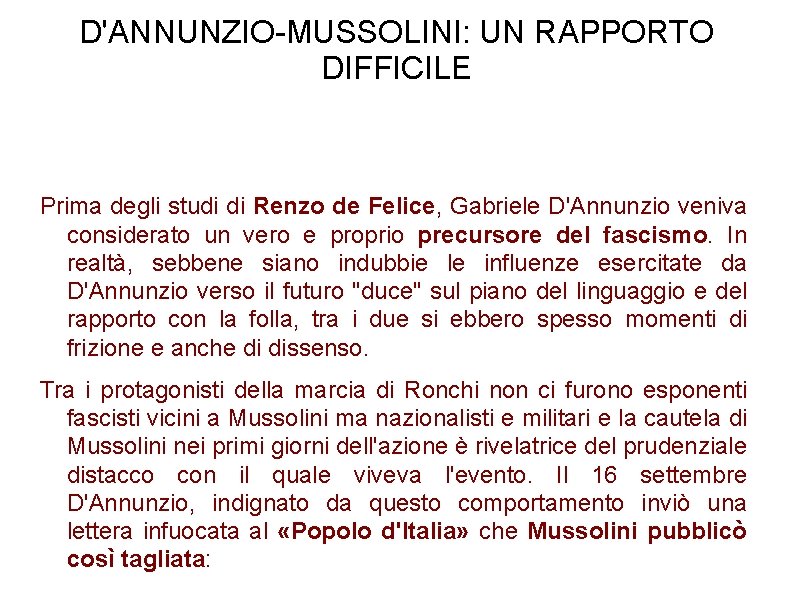 D'ANNUNZIO-MUSSOLINI: UN RAPPORTO DIFFICILE Prima degli studi di Renzo de Felice, Gabriele D'Annunzio veniva