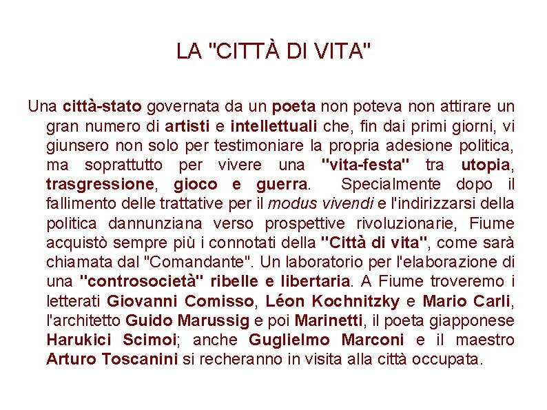 LA "CITTÀ DI VITA" Una città-stato governata da un poeta non poteva non attirare