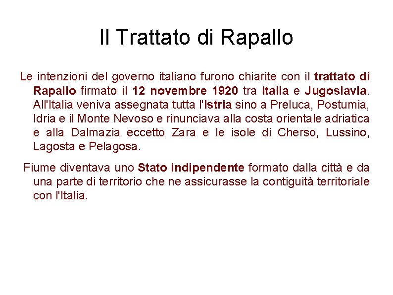 Il Trattato di Rapallo Le intenzioni del governo italiano furono chiarite con il trattato