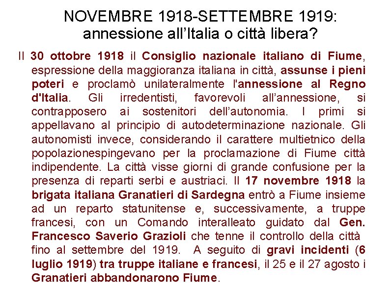 NOVEMBRE 1918 -SETTEMBRE 1919: annessione all’Italia o città libera? Il 30 ottobre 1918 il