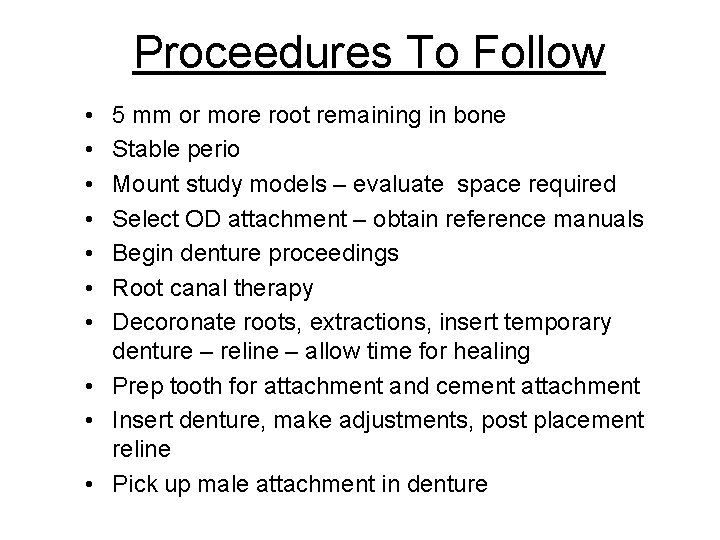 Proceedures To Follow • • 5 mm or more root remaining in bone Stable