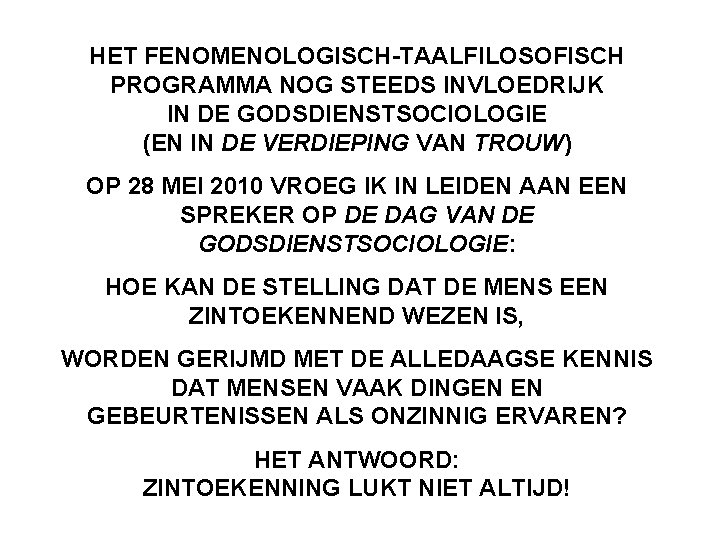 HET FENOMENOLOGISCH-TAALFILOSOFISCH PROGRAMMA NOG STEEDS INVLOEDRIJK IN DE GODSDIENSTSOCIOLOGIE (EN IN DE VERDIEPING VAN