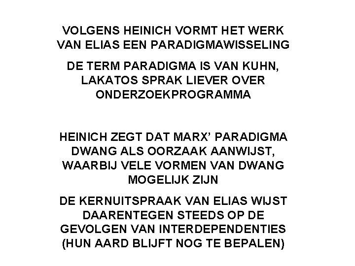 VOLGENS HEINICH VORMT HET WERK VAN ELIAS EEN PARADIGMAWISSELING DE TERM PARADIGMA IS VAN