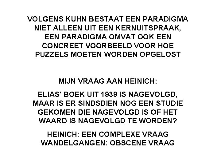 VOLGENS KUHN BESTAAT EEN PARADIGMA NIET ALLEEN UIT EEN KERNUITSPRAAK, EEN PARADIGMA OMVAT OOK