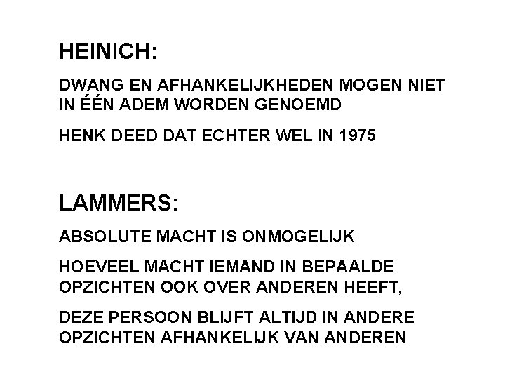 HEINICH: DWANG EN AFHANKELIJKHEDEN MOGEN NIET IN ÉÉN ADEM WORDEN GENOEMD HENK DEED DAT