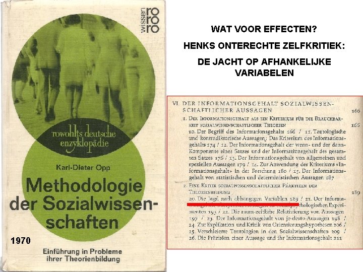 WAT VOOR EFFECTEN? HENKS ONTERECHTE ZELFKRITIEK: DE JACHT OP AFHANKELIJKE VARIABELEN 1970 