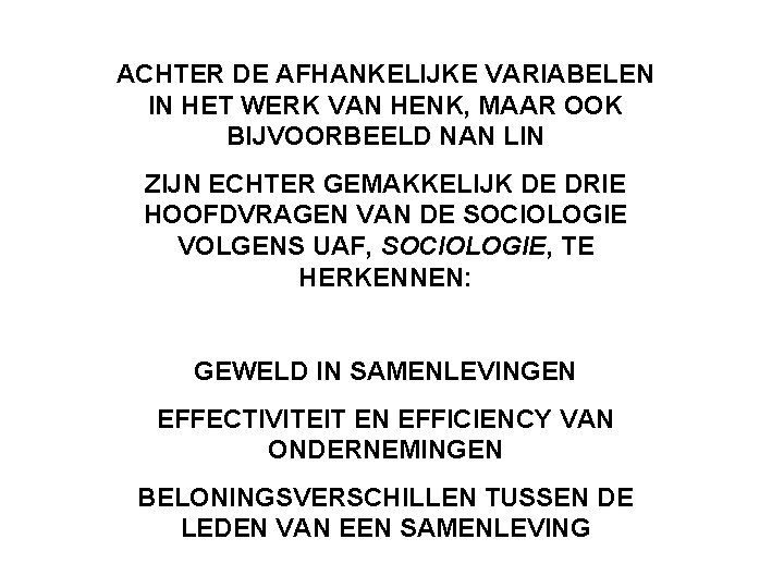 ACHTER DE AFHANKELIJKE VARIABELEN IN HET WERK VAN HENK, MAAR OOK BIJVOORBEELD NAN LIN