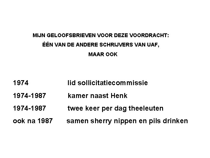 MIJN GELOOFSBRIEVEN VOOR DEZE VOORDRACHT: ÉÉN VAN DE ANDERE SCHRIJVERS VAN UAF, MAAR OOK