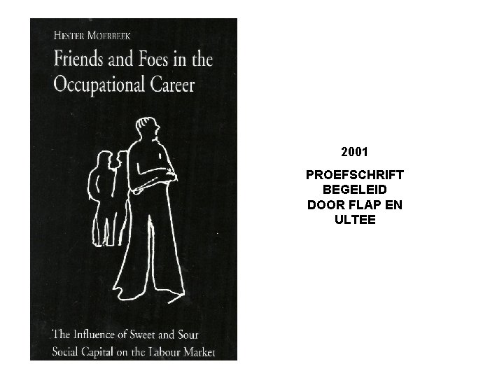 2001 PROEFSCHRIFT BEGELEID DOOR FLAP EN ULTEE 