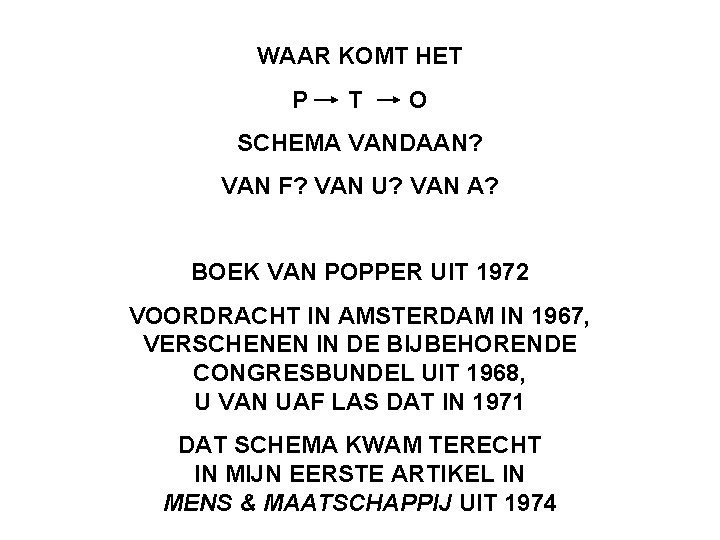 WAAR KOMT HET P T O SCHEMA VANDAAN? VAN F? VAN U? VAN A?
