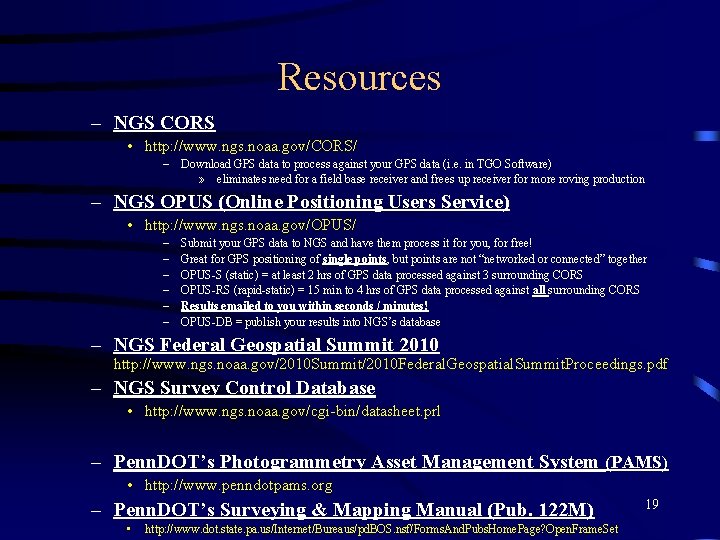 Resources – NGS CORS • http: //www. ngs. noaa. gov/CORS/ – Download GPS data