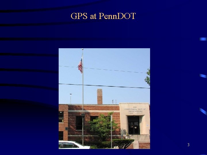 GPS at Penn. DOT 3 