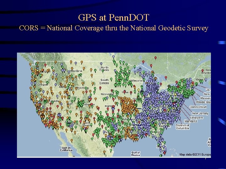 GPS at Penn. DOT CORS = National Coverage thru the National Geodetic Survey 7