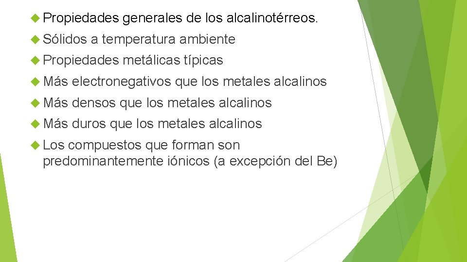  Propiedades generales de los alcalinotérreos. Sólidos a temperatura ambiente Propiedades metálicas típicas Más