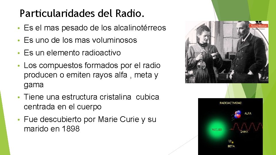 Particularidades del Radio. • Es el mas pesado de los alcalinotérreos • Es uno