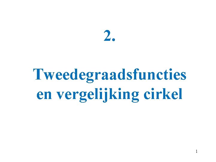 2. Tweedegraadsfuncties en vergelijking cirkel 1 