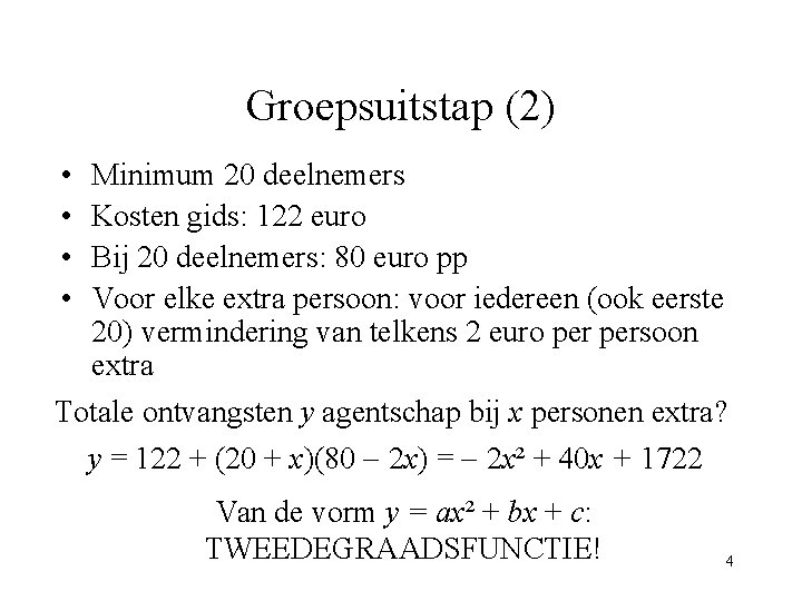 Groepsuitstap (2) • • Minimum 20 deelnemers Kosten gids: 122 euro Bij 20 deelnemers: