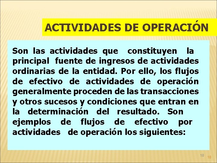 ACTIVIDADES DE OPERACIÓN Son las actividades que constituyen la principal fuente de ingresos de