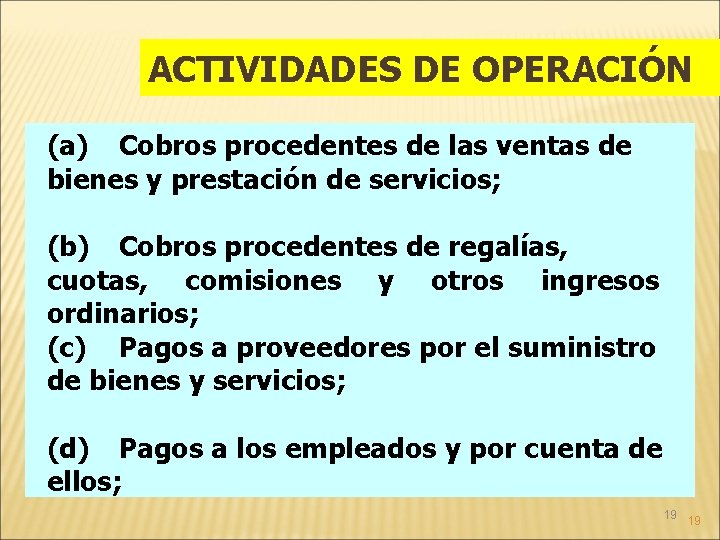 ACTIVIDADES DE OPERACIÓN (a) Cobros procedentes de las ventas de bienes y prestación de