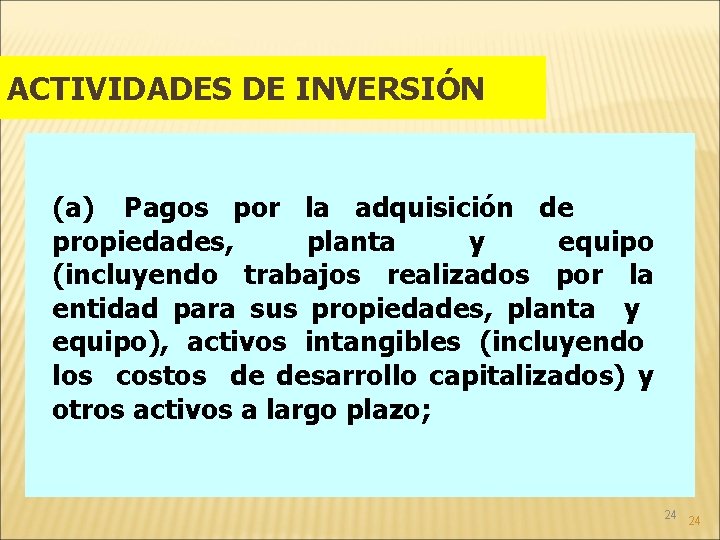 ACTIVIDADES DE INVERSIÓN (a) Pagos por la adquisición de propiedades, planta y equipo (incluyendo