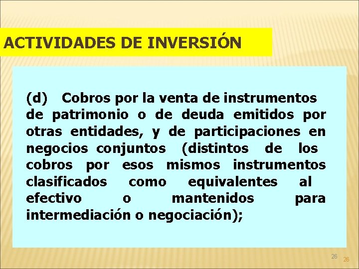 ACTIVIDADES DE INVERSIÓN (d) Cobros por la venta de instrumentos de patrimonio o de