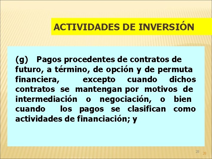 ACTIVIDADES DE INVERSIÓN (g) Pagos procedentes de contratos de futuro, a término, de opción