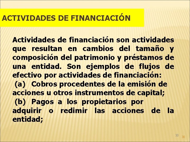 ACTIVIDADES DE FINANCIACIÓN Actividades de financiación son actividades que resultan en cambios del tamaño