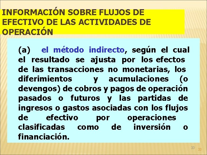 INFORMACIÓN SOBRE FLUJOS DE EFECTIVO DE LAS ACTIVIDADES DE OPERACIÓN (a) el método indirecto,