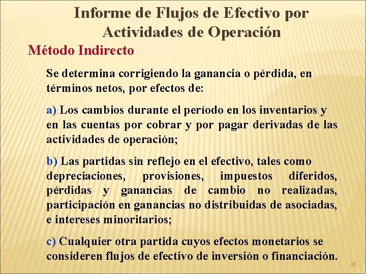 Informe de Flujos de Efectivo por Actividades de Operación Método Indirecto Se determina corrigiendo