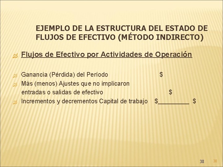 EJEMPLO DE LA ESTRUCTURA DEL ESTADO DE FLUJOS DE EFECTIVO (MÉTODO INDIRECTO) Flujos de