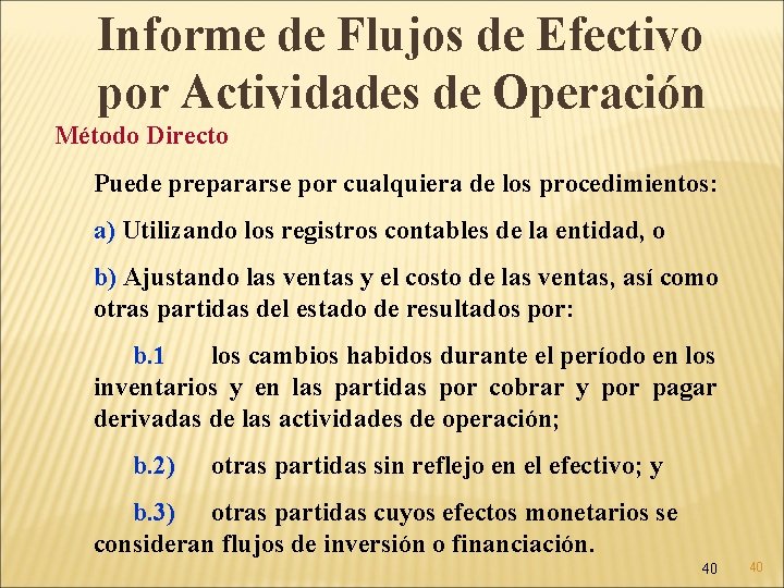 Informe de Flujos de Efectivo por Actividades de Operación Método Directo Puede prepararse por