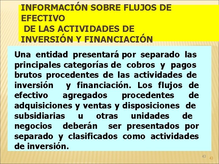 INFORMACIÓN SOBRE FLUJOS DE EFECTIVO DE LAS ACTIVIDADES DE INVERSIÓN Y FINANCIACIÓN Una entidad
