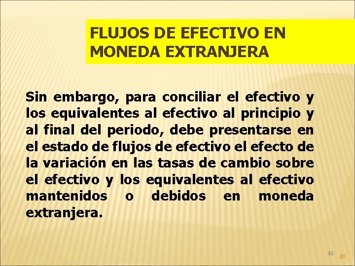 FLUJOS DE EFECTIVO EN MONEDA EXTRANJERA Sin embargo, para conciliar el efectivo y los