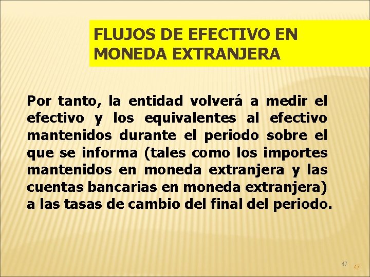 FLUJOS DE EFECTIVO EN MONEDA EXTRANJERA Por tanto, la entidad volverá a medir el