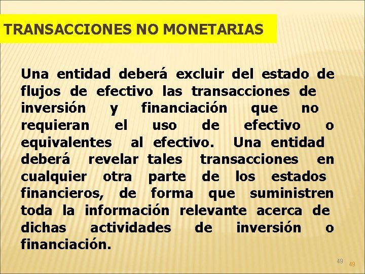 TRANSACCIONES NO MONETARIAS Una entidad deberá excluir del estado de flujos de efectivo las