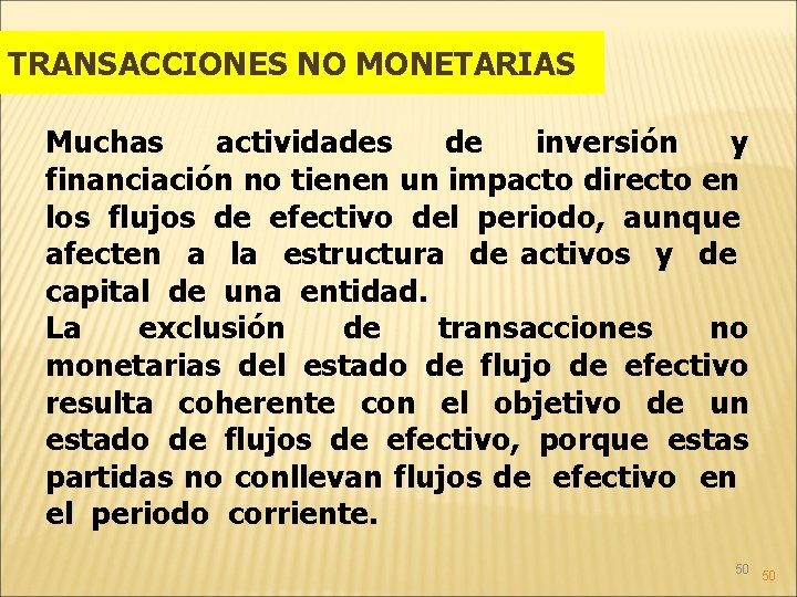 TRANSACCIONES NO MONETARIAS Muchas actividades de inversión y financiación no tienen un impacto directo