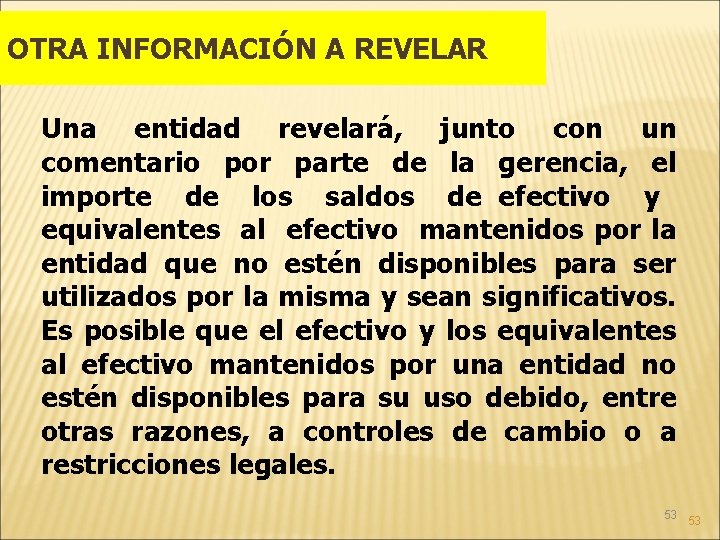 OTRA INFORMACIÓN A REVELAR Una entidad revelará, junto con un comentario por parte de