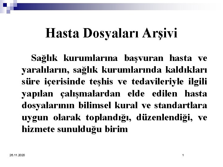 Hasta Dosyaları Arşivi Sağlık kurumlarına başvuran hasta ve yaralıların, sağlık kurumlarında kaldıkları süre içerisinde