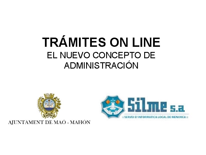 TRÁMITES ON LINE EL NUEVO CONCEPTO DE ADMINISTRACIÓN TRÁMITES ON LINE EL NUEVO CONCEPTO DE ADMINISTRACIÓN