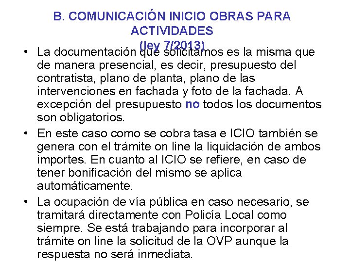 B. COMUNICACIÓN INICIO OBRAS PARA ACTIVIDADES (ley 7/2013) • La documentación que solicitamos es B. COMUNICACIÓN INICIO OBRAS PARA ACTIVIDADES (ley 7/2013) • La documentación que solicitamos es
