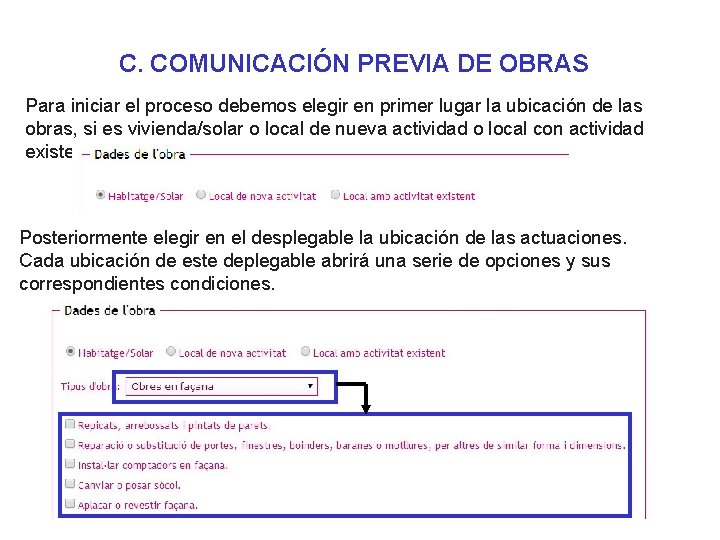 C. COMUNICACIÓN PREVIA DE OBRAS Para iniciar el proceso debemos elegir en primer lugar C. COMUNICACIÓN PREVIA DE OBRAS Para iniciar el proceso debemos elegir en primer lugar