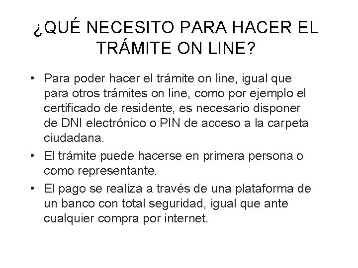 ¿QUÉ NECESITO PARA HACER EL TRÁMITE ON LINE? • Para poder hacer el trámite ¿QUÉ NECESITO PARA HACER EL TRÁMITE ON LINE? • Para poder hacer el trámite