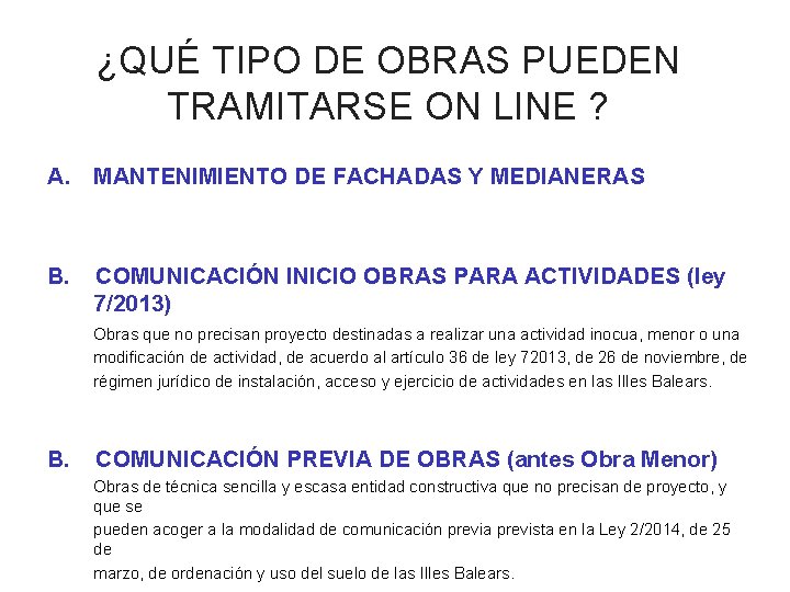 ¿QUÉ TIPO DE OBRAS PUEDEN TRAMITARSE ON LINE ? A. MANTENIMIENTO DE FACHADAS Y ¿QUÉ TIPO DE OBRAS PUEDEN TRAMITARSE ON LINE ? A. MANTENIMIENTO DE FACHADAS Y