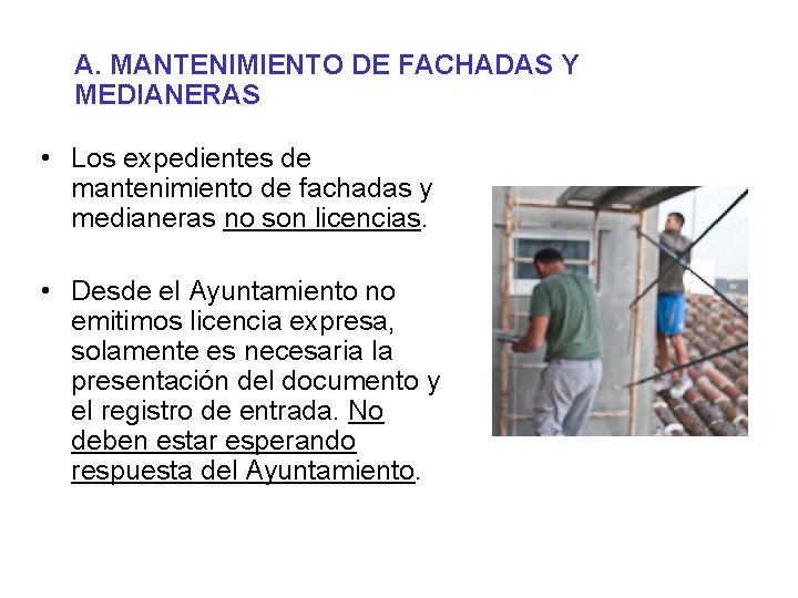 A. MANTENIMIENTO DE FACHADAS Y MEDIANERAS • Los expedientes de mantenimiento de fachadas y A. MANTENIMIENTO DE FACHADAS Y MEDIANERAS • Los expedientes de mantenimiento de fachadas y