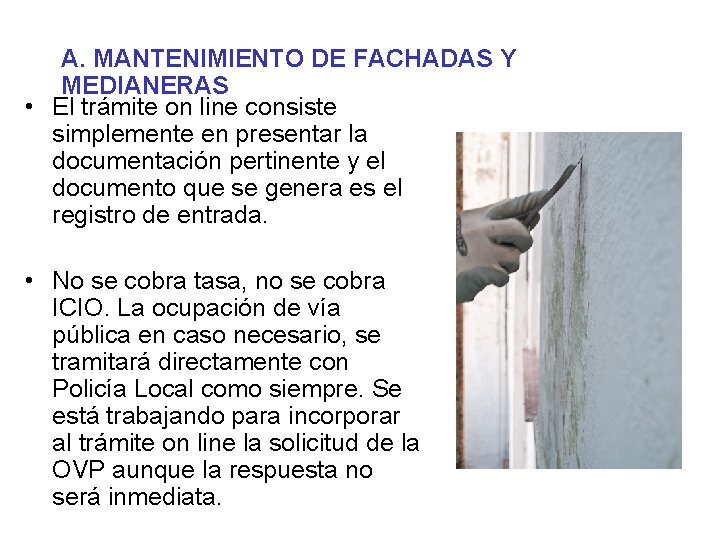 A. MANTENIMIENTO DE FACHADAS Y MEDIANERAS • El trámite on line consiste simplemente en A. MANTENIMIENTO DE FACHADAS Y MEDIANERAS • El trámite on line consiste simplemente en