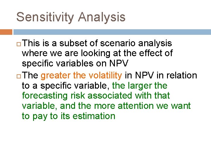 Sensitivity Analysis This is a subset of scenario analysis where we are looking at