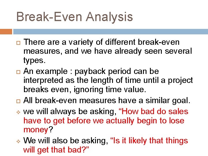 Break-Even Analysis v v There a variety of different break-even measures, and we have