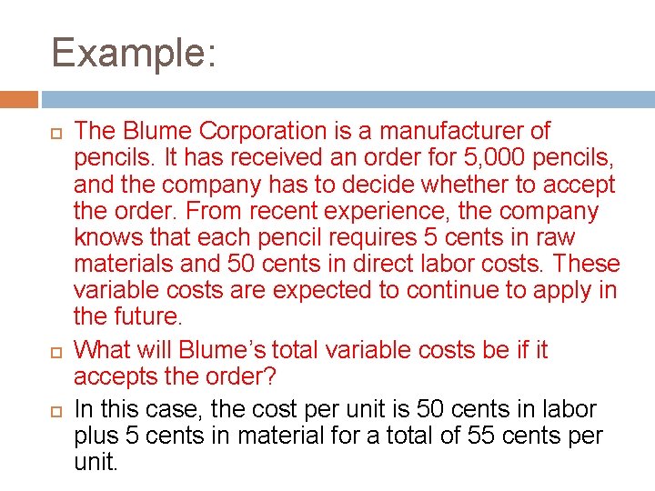 Example: The Blume Corporation is a manufacturer of pencils. It has received an order