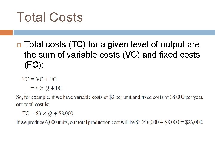 Total Costs Total costs (TC) for a given level of output are the sum